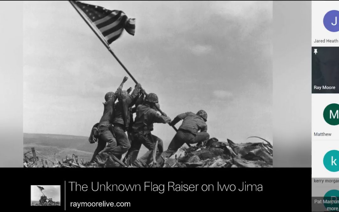 The Unknown Flag Raiser on Iwo Jima | Ray Moore Live | 5.28.2018