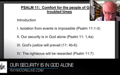 If the Foundations are Destroyed:  Psalm 11 – Ray Moore Live – 2.26.19
